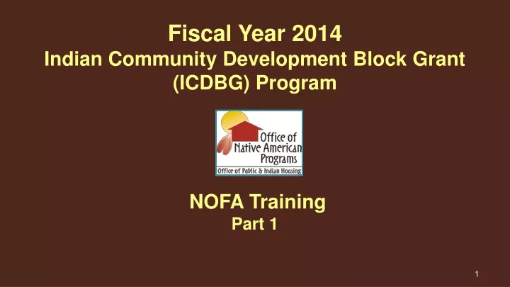 fiscal year 2014 indian community development block grant icdbg program nofa training part 1