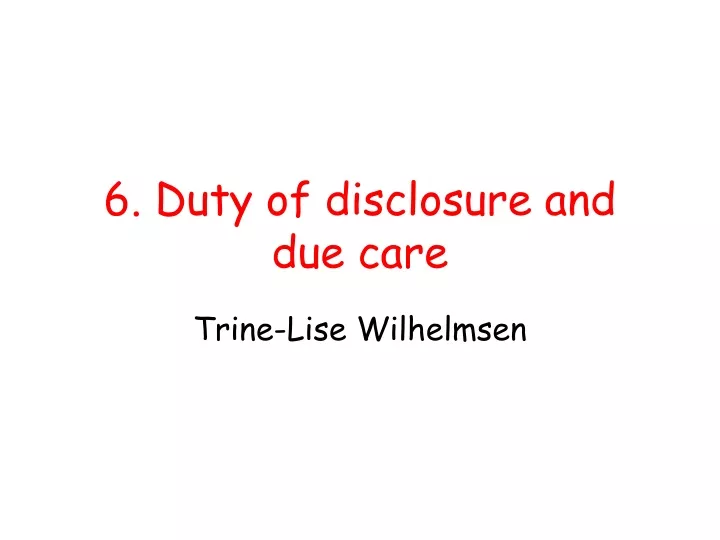 6 duty of disclosure and due care