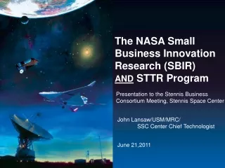 The NASA Small Business Innovation Research (SBIR)  AND STTR Program