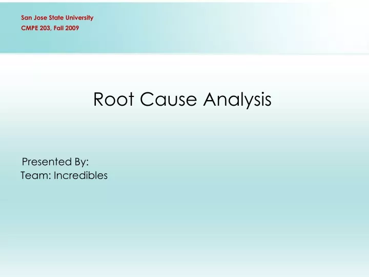 root cause analysis presented by team incredibles