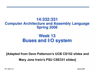 14:332:331 Computer Architecture and Assembly Language Spring 2006 Week 13 Buses and I/O system