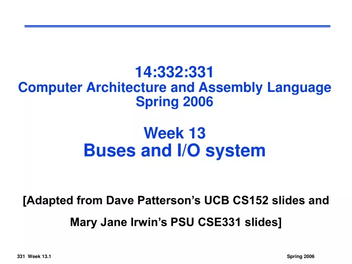 14 332 331 computer architecture and assembly language spring 2006 week 13 buses and i o system
