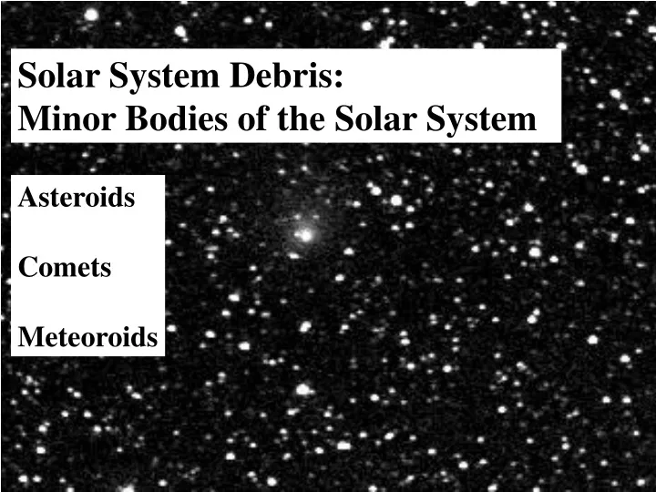 solar system debris minor bodies of the solar