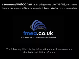 The following slides display information about  fmea.co.uk  and the dedicated FMEA software.