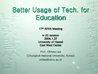 Prof. Okhwa Lee  (Chungbuk National University, Korea) ohlee@cbnu.ac.kr