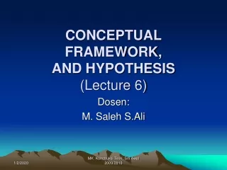 CONCEPTUAL FRAMEWORK,  AND HYPOTHESIS (Lecture 6)