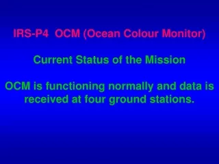 IRS-P4  OCM (Ocean Colour Monitor) Current Status of the Mission