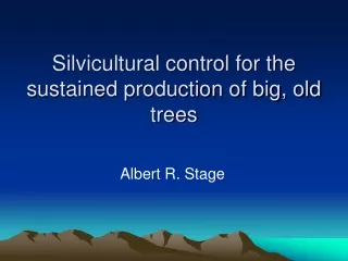 Silvicultural control for the sustained production of big, old trees