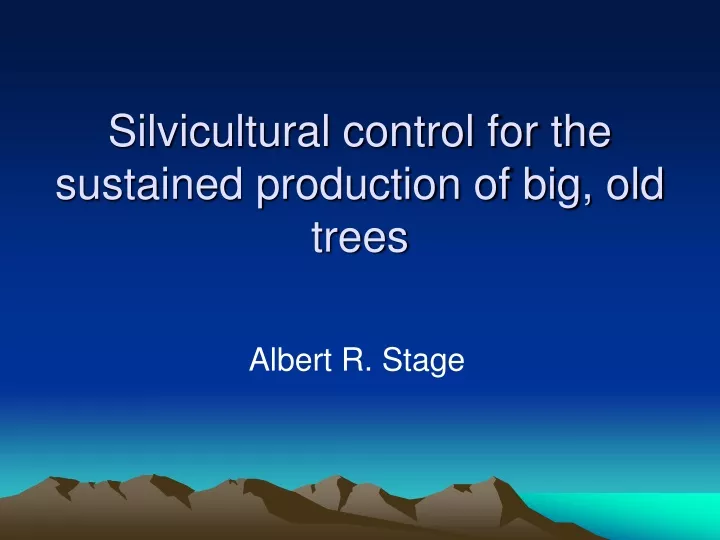 silvicultural control for the sustained production of big old trees