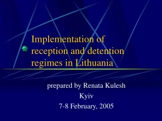 Implementation of  reception and detention regimes in Lithuania