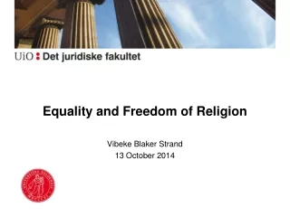 Equality and Freedom of Religion Vibeke Blaker Strand 13 October 2014