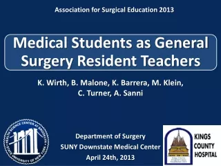 K. Wirth, B. Malone, K.  Barrera,  M.  Klein,  C.  Turner,  A.  Sanni Department of Surgery