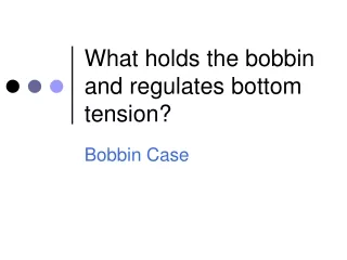 What holds the bobbin and regulates bottom tension?