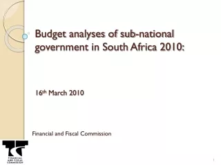 Budget analyses of sub-national government in South Africa 2010:  16 th  March 2010