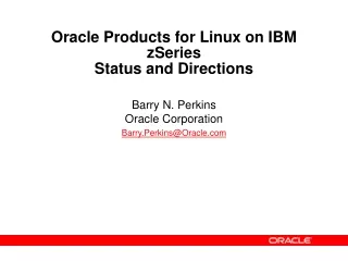 Oracle Products for Linux on IBM zSeries Status and Directions