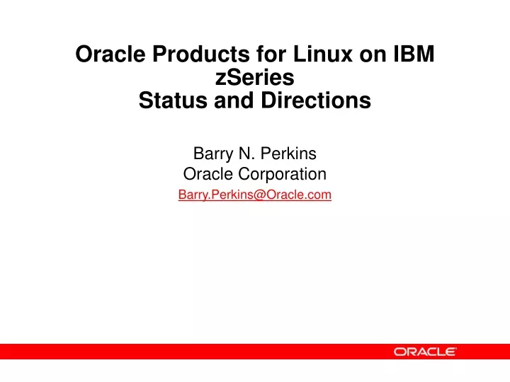 oracle products for linux on ibm zseries status and directions