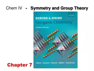 Chem IV -   Symmetry and Group Theory