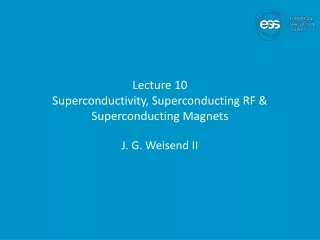 Lecture 10 Superconductivity, Superconducting RF &amp; Superconducting Magnets
