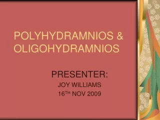 POLYHYDRAMNIOS &amp; OLIGOHYDRAMNIOS