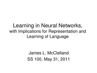 Learning in Neural Networks,  with Implications for Representation and Learning of Language