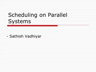 Scheduling on Parallel Systems