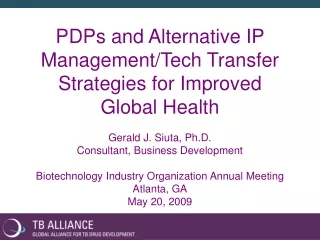 PDPs and Alternative IP Management/Tech Transfer Strategies for Improved Global Health