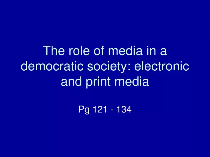 the role of media in a democratic society electronic and print media