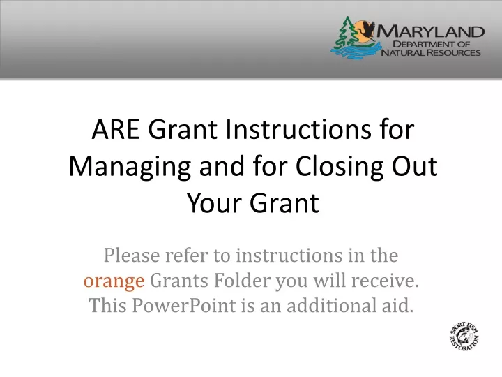 are grant instructions for managing and for closing out your grant