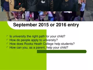 APPLYING TO UNIVERSITY:  A GUIDE FOR PARENTS September 2015 or 2016 entry