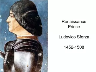 Renaissance Prince Ludovico Sforza 1452-1508