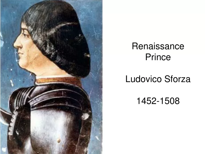 renaissance prince ludovico sforza 1452 1508