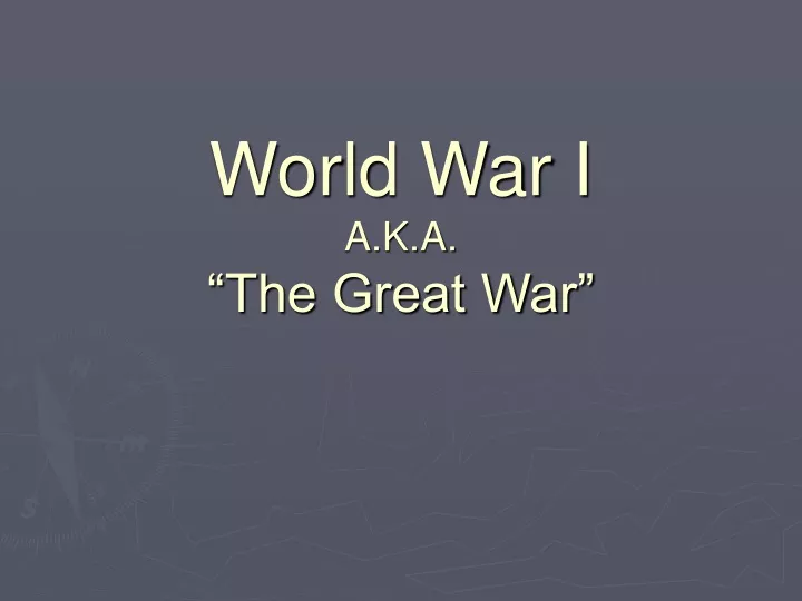 world war i a k a the great war