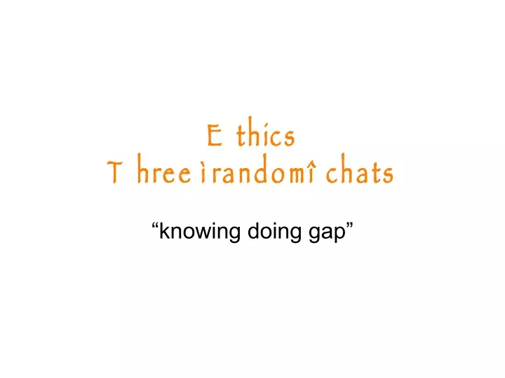 ethics three random chats
