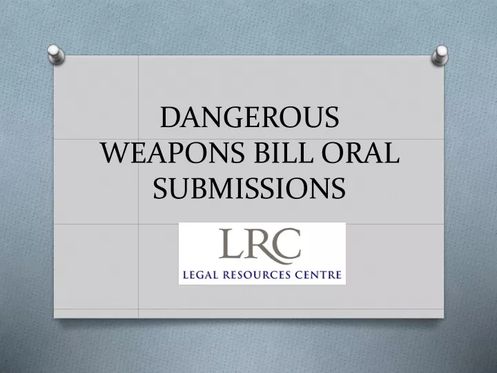 dangerous weapons bill oral submissions