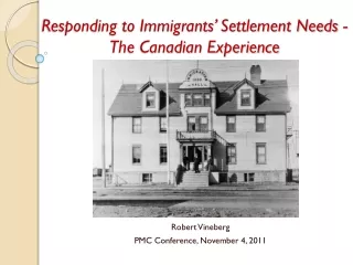 Responding to Immigrants’ Settlement Needs -The Canadian Experience