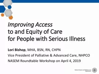 Improving Access  to and Equity of Care  for People with Serious Illness