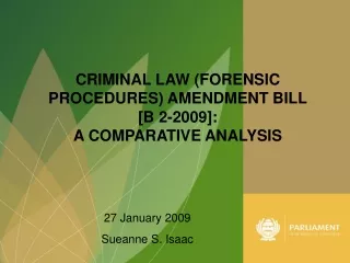 CRIMINAL LAW (FORENSIC PROCEDURES) AMENDMENT BILL  [B 2-2009]: A COMPARATIVE ANALYSIS