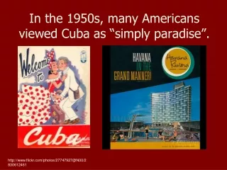 In the 1950s, many Americans viewed Cuba as “simply paradise”.