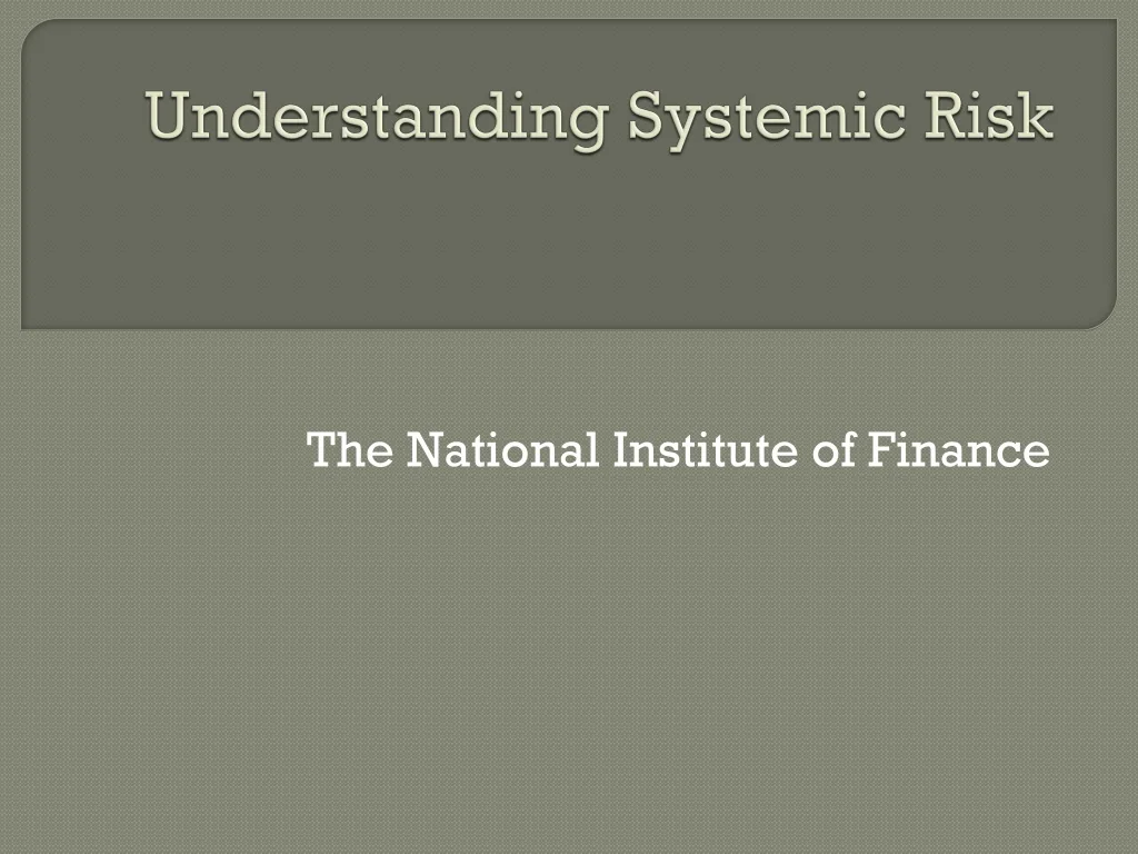 PPT - Understanding Systemic Risk PowerPoint Presentation, free ...