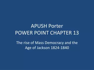 APUSH Porter POWER POINT CHAPTER 13