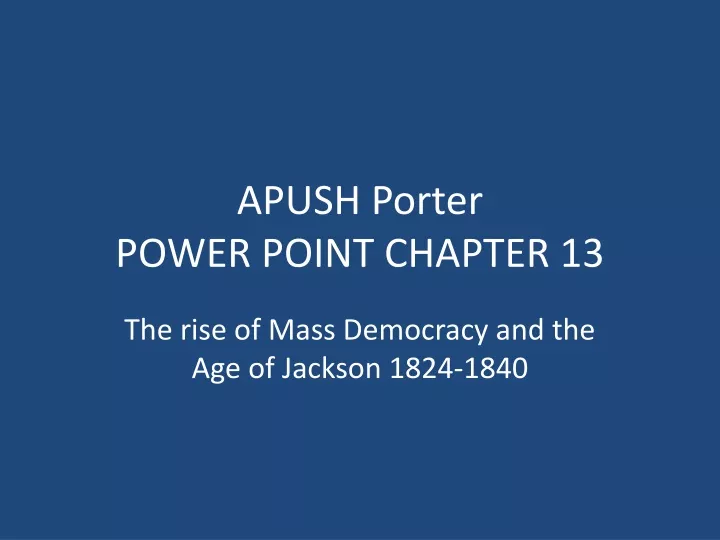 apush porter power point chapter 13