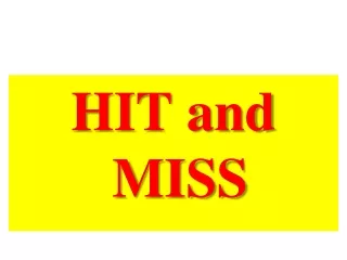 HIT and MISS