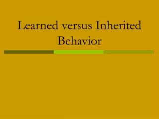 Learned versus Inherited  Behavior