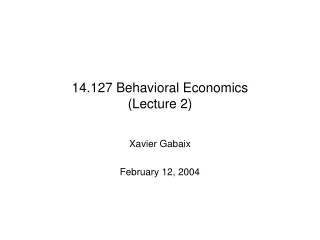 14.127 Behavioral Economics (Lecture 2)