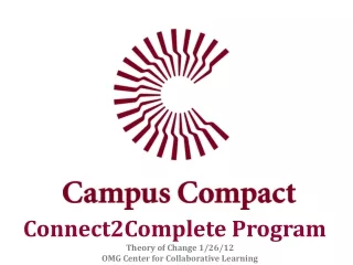 Connect2Complete Program Theory of Change 1/26/12 OMG Center for Collaborative Learning