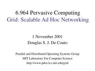 6.964 Pervasive Computing  Grid: Scalable Ad Hoc Networking