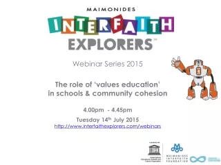 Webinar Series 2015 The role of  ‘ values education ’ in schools  &amp; community cohesion