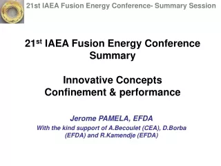 21 st  IAEA Fusion Energy Conference Summary Innovative Concepts Confinement &amp; performance
