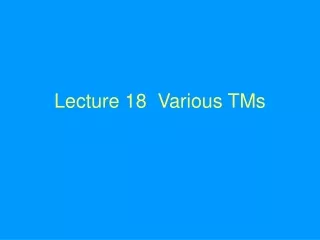 Lecture 18  Various TMs