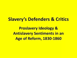 Slavery’s Defenders &amp; Critics